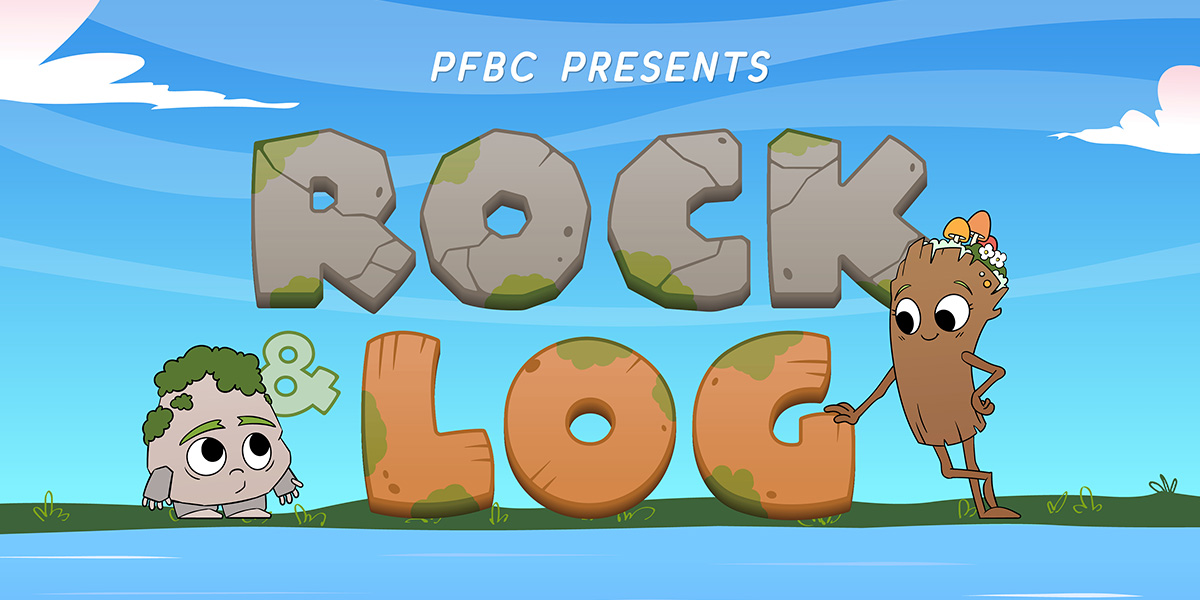 PFBC Presents: Rock & Log. PFBC's animated characters picturing a cartoon rock and log