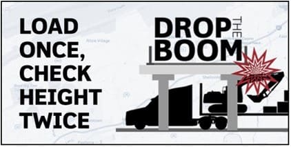 A graphic of a truck hitting a bridge with the words 'Drop the Boom' above the bridge. On the left of the graphic are the words 'Load Once, Check Height Twice.'